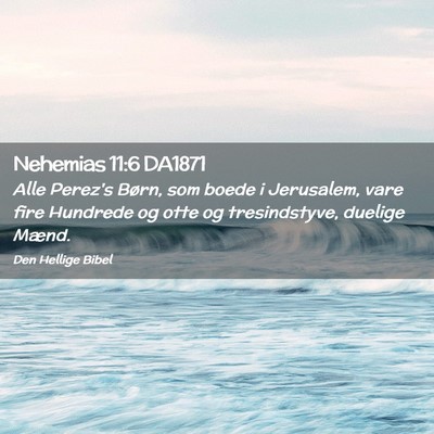 Picture 02 - Nehemias 11:6 DA1871 - Alle Perez's Børn, som boede i Jerusalem, vare - Bible Verse Picture