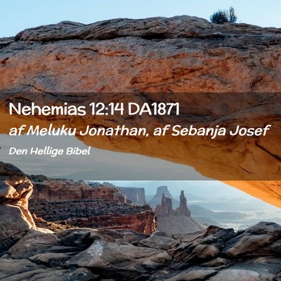 Picture 02 - Nehemias 12:14 DA1871 - af Meluku Jonathan, af Sebanja - Bible Verse Picture
