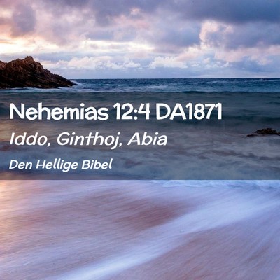 Picture 02 - Nehemias 12:4 DA1871 - Iddo, Ginthoj, - Bible Verse Picture