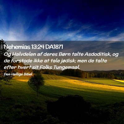 Picture 02 - Nehemias 13:24 DA1871 - Og Halvdelen af deres Børn talte Asdoditisk, og - Bible Verse Picture