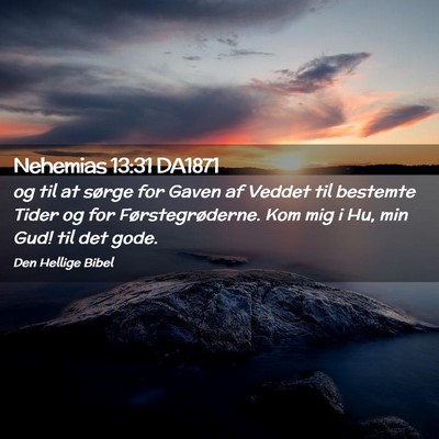 Picture 02 - Nehemias 13:31 DA1871 - og til at sørge for Gaven af Veddet til bestemte - Bible Verse Picture