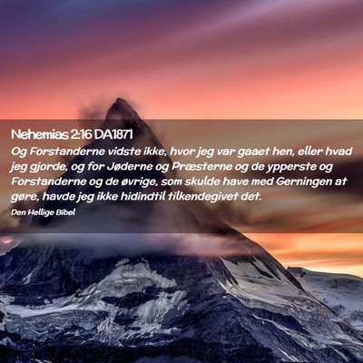 Picture 02 - Nehemias 2:16 DA1871 - Og Forstanderne vidste ikke, hvor jeg var gaaet - Bible Verse Picture