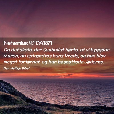 Picture 02 - Nehemias 4:1 DA1871 - Og det skete, der Sanballat hørte, at vi byggede - Bible Verse Picture