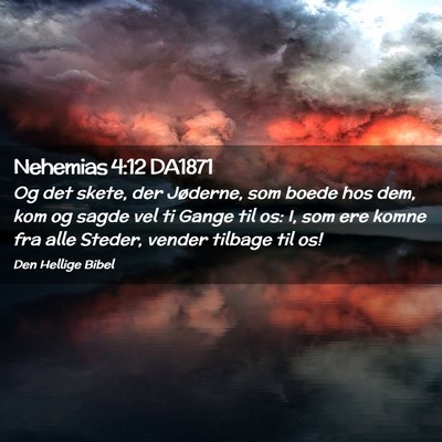 Picture 02 - Nehemias 4:12 DA1871 - Og det skete, der Jøderne, som boede hos dem, - Bible Verse Picture