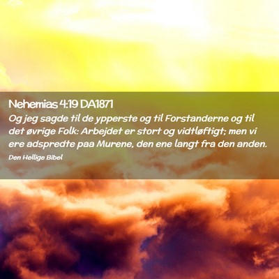 Picture 02 - Nehemias 4:19 DA1871 - Og jeg sagde til de ypperste og til Forstanderne - Bible Verse Picture