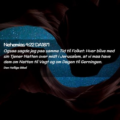 Picture 02 - Nehemias 4:22 DA1871 - Ogsaa sagde jeg paa samme Tid til Folket: Hver - Bible Verse Picture