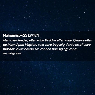 Picture 02 - Nehemias 4:23 DA1871 - Men hverken jeg eller mine Brødre eller mine - Bible Verse Picture