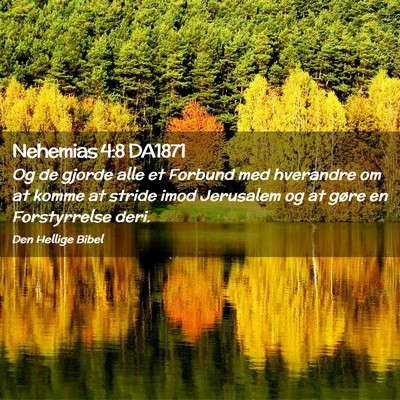 Picture 02 - Nehemias 4:8 DA1871 - Og de gjorde alle et Forbund med hverandre om at - Bible Verse Picture