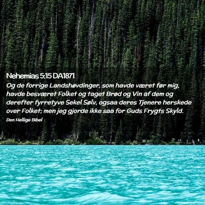 Picture 02 - Nehemias 5:15 DA1871 - Og de forrige Landshøvdinger, som havde været - Bible Verse Picture