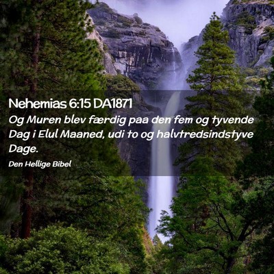 Picture 02 - Nehemias 6:15 DA1871 - Og Muren blev færdig paa den fem og tyvende Dag - Bible Verse Picture