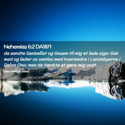 Picture 02 - Nehemias 6:2 DA1871 - da sendte Sanballat og Gesem til mig at lade - Bible Verse Picture
