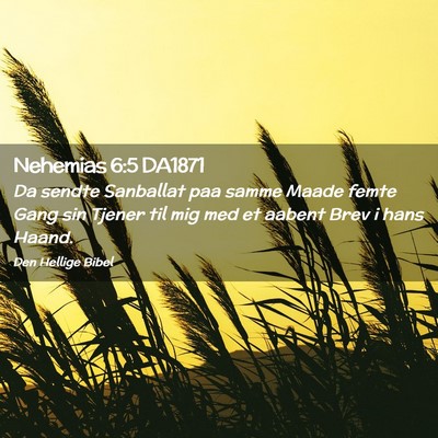 Picture 02 - Nehemias 6:5 DA1871 - Da sendte Sanballat paa samme Maade femte Gang - Bible Verse Picture