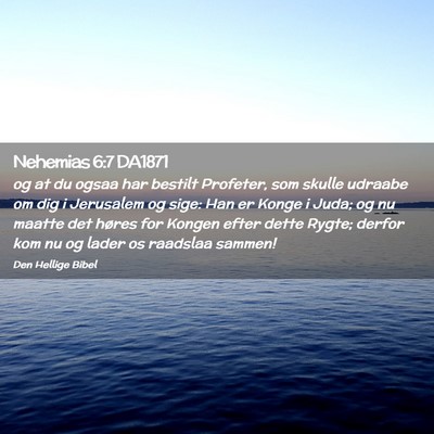 Picture 02 - Nehemias 6:7 DA1871 - og at du ogsaa har bestilt Profeter, som skulle - Bible Verse Picture