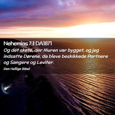 Picture 02 - Nehemias 7:1 DA1871 - Og det skete, der Muren var bygget, og jeg - Bible Verse Picture