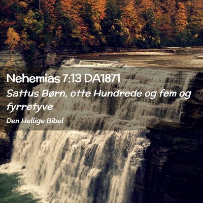 Picture 02 - Nehemias 7:13 DA1871 - Sattus Børn, otte Hundrede og fem og - Bible Verse Picture