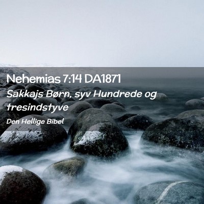 Picture 02 - Nehemias 7:14 DA1871 - Sakkajs Børn, syv Hundrede og - Bible Verse Picture