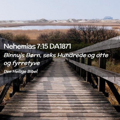 Picture 02 - Nehemias 7:15 DA1871 - Binnujs Børn, seks Hundrede og otte og - Bible Verse Picture