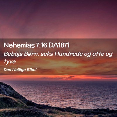Picture 02 - Nehemias 7:16 DA1871 - Bebajs Børn, seks Hundrede og otte og - Bible Verse Picture