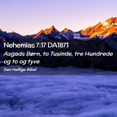 Picture 02 - Nehemias 7:17 DA1871 - Asgads Børn, to Tusinde, tre Hundrede og to og - Bible Verse Picture