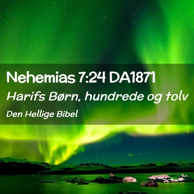 Picture 02 - Nehemias 7:24 DA1871 - Harifs Børn, hundrede og - Bible Verse Picture