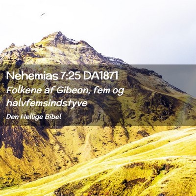Picture 02 - Nehemias 7:25 DA1871 - Folkene af Gibeon, fem og - Bible Verse Picture