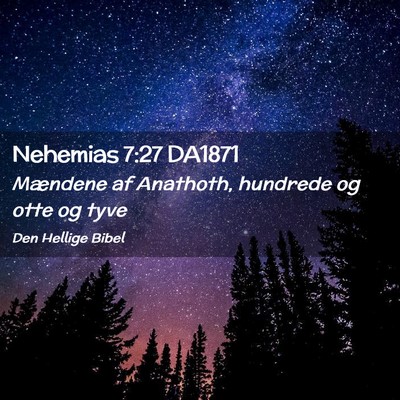 Picture 02 - Nehemias 7:27 DA1871 - Mændene af Anathoth, hundrede og otte og - Bible Verse Picture