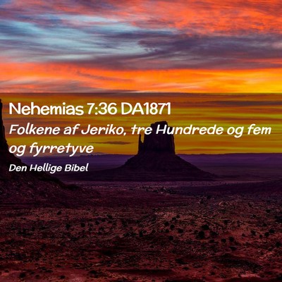 Picture 02 - Nehemias 7:36 DA1871 - Folkene af Jeriko, tre Hundrede og fem og - Bible Verse Picture