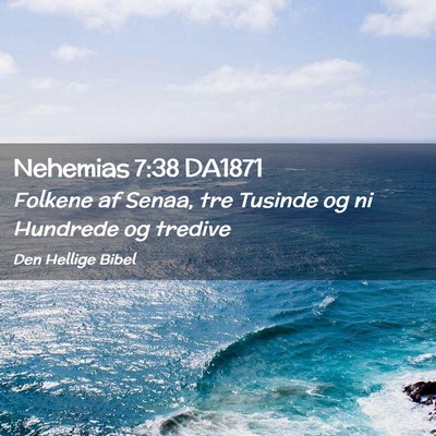 Picture 02 - Nehemias 7:38 DA1871 - Folkene af Senaa, tre Tusinde og ni Hundrede og - Bible Verse Picture