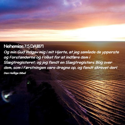 Picture 02 - Nehemias 7:5 DA1871 - Og min Gud indgav mig i mit Hjerte, at jeg - Bible Verse Picture