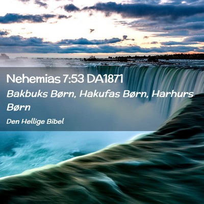 Picture 02 - Nehemias 7:53 DA1871 - Bakbuks Børn, Hakufas Børn, Harhurs - Bible Verse Picture