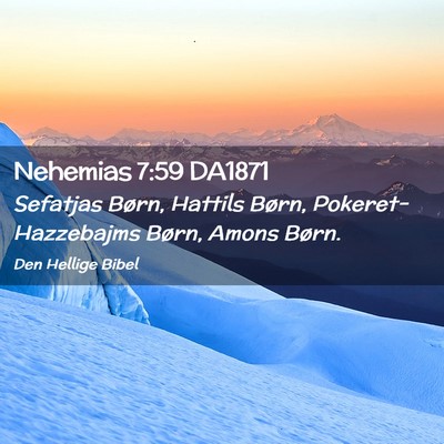 Picture 02 - Nehemias 7:59 DA1871 - Sefatjas Børn, Hattils Børn, Pokeret-Hazzebajms - Bible Verse Picture