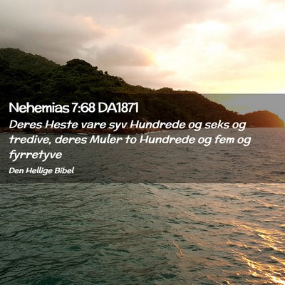 Picture 02 - Nehemias 7:68 DA1871 - Deres Heste vare syv Hundrede og seks og tredive, - Bible Verse Picture