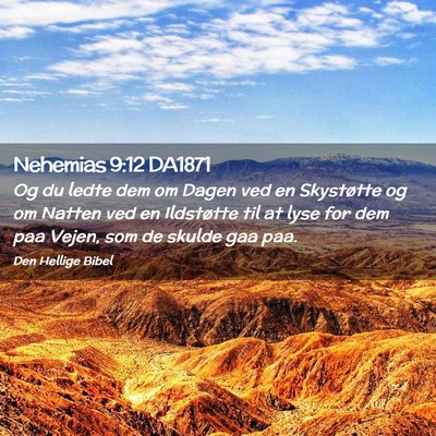 Picture 02 - Nehemias 9:12 DA1871 - Og du ledte dem om Dagen ved en Skystøtte og om - Bible Verse Picture