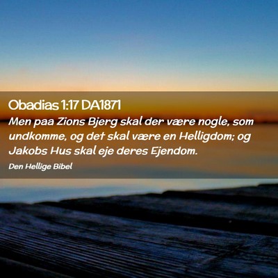 Picture 02 - Obadias 1:17 DA1871 - Men paa Zions Bjerg skal der være nogle, som - Bible Verse Picture