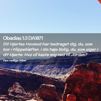 Picture 02 - Obadias 1:3 DA1871 - Dit Hjertes Hovmod har bedraget dig, du, som bor - Bible Verse Picture