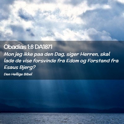 Picture 02 - Obadias 1:8 DA1871 - Mon jeg ikke paa den Dag, siger Herren, skal lade - Bible Verse Picture
