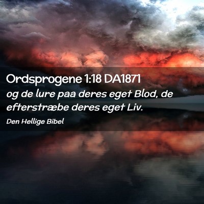Picture 02 - Ordsprogene 1:18 DA1871 - og de lure paa deres eget Blod, de efterstræbe - Bible Verse Picture