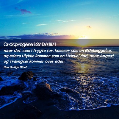 Picture 02 - Ordsprogene 1:27 DA1871 - naar det, som I frygte for, kommer som en - Bible Verse Picture