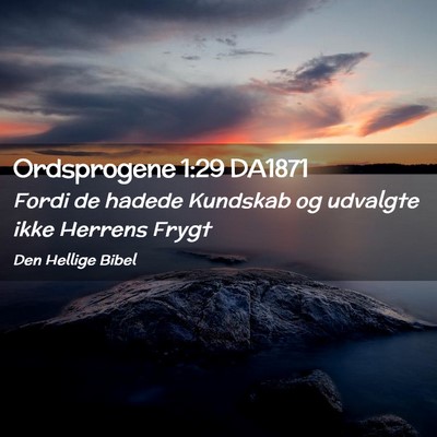 Picture 02 - Ordsprogene 1:29 DA1871 - Fordi de hadede Kundskab og udvalgte ikke Herrens - Bible Verse Picture