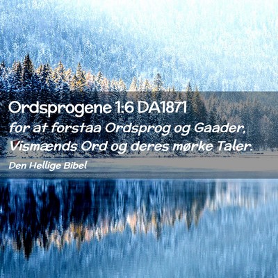 Picture 02 - Ordsprogene 1:6 DA1871 - for at forstaa Ordsprog og Gaader, Vismænds Ord - Bible Verse Picture