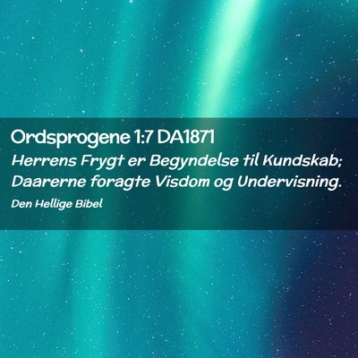 Picture 02 - Ordsprogene 1:7 DA1871 - Herrens Frygt er Begyndelse til Kundskab; - Bible Verse Picture