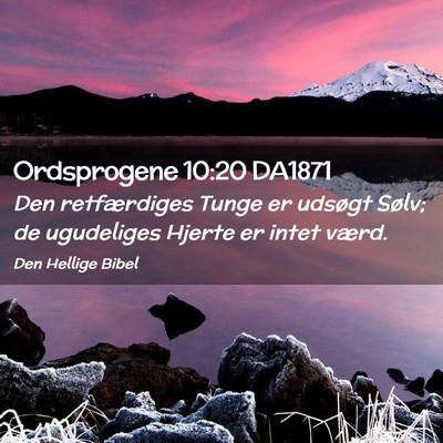 Picture 02 - Ordsprogene 10:20 DA1871 - Den retfærdiges Tunge er udsøgt Sølv; de - Bible Verse Picture
