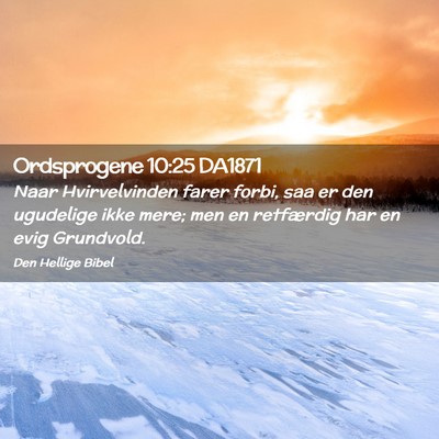 Picture 02 - Ordsprogene 10:25 DA1871 - Naar Hvirvelvinden farer forbi, saa er den - Bible Verse Picture