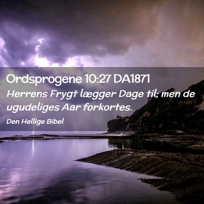 Picture 02 - Ordsprogene 10:27 DA1871 - Herrens Frygt lægger Dage til; men de ugudeliges - Bible Verse Picture