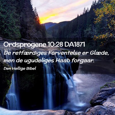 Picture 02 - Ordsprogene 10:28 DA1871 - De retfærdiges Forventelse er Glæde, men de - Bible Verse Picture
