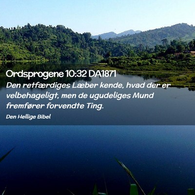 Picture 02 - Ordsprogene 10:32 DA1871 - Den retfærdiges Læber kende, hvad der er - Bible Verse Picture