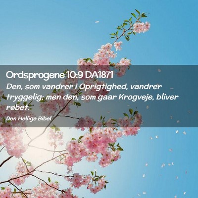 Picture 02 - Ordsprogene 10:9 DA1871 - Den, som vandrer i Oprigtighed, vandrer - Bible Verse Picture