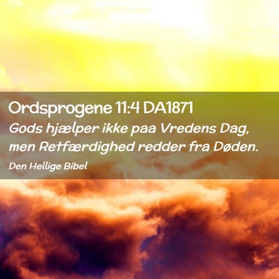 Picture 02 - Ordsprogene 11:4 DA1871 - Gods hjælper ikke paa Vredens Dag, men - Bible Verse Picture