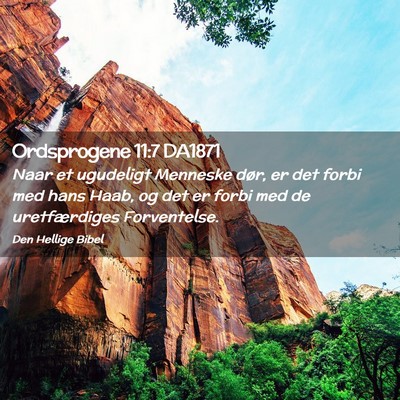 Picture 02 - Ordsprogene 11:7 DA1871 - Naar et ugudeligt Menneske dør, er det forbi med - Bible Verse Picture