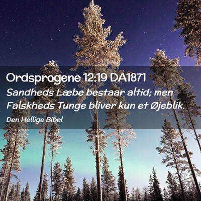 Picture 02 - Ordsprogene 12:19 DA1871 - Sandheds Læbe bestaar altid; men Falskheds Tunge - Bible Verse Picture